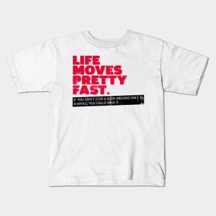 Movies qoutes, Life Moves Pretty Fast Kids T-Shirt